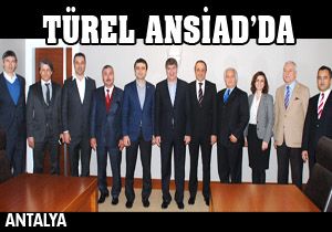 Türel ANSİAD'ı ziyaret etti